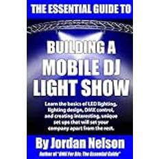 Dj light The Essential Guide to Building a Mobile DJ Light Show (Paperback, 2016)