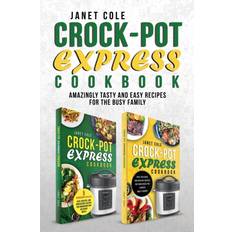 Crockpot express Crock-Pot Express Cookbook: Amazingly Tasty and Easy Recipes for the Busy Family (Häftad, 2018)