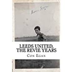 Leeds United, the Revie Years: A fan's memoir (Hæftet, 2014)