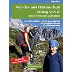 Wander- und Hüttenurlaub. Trekking für ALLE in Bayern, Österreich und Südtirol (Paperback, 2018)