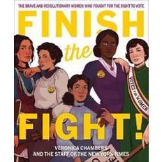 Fight right Finish the Fight!: The Brave and Revolutionary Women Who Fought for the Right to Vote (Inbunden, 2020)