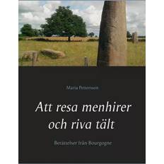 Att resa menhirer och riva tält: Berättelser från Bourgogne (Inbunden)