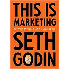 Business, Economics & Management Books This Is Marketing: You Can't Be Seen Until You Learn to See (Hardcover, 2018)