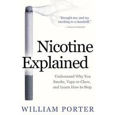 Nicotine Nicotine Explained: Understand why you smoke, vape or chew, and learn how to stop. (Häftad, 2019)