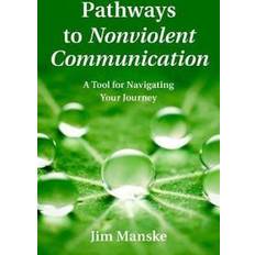 Pathways to Nonviolent Communication (Häftad)