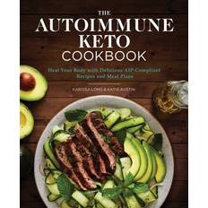 Body meal The Autoimmune Keto Cookbook: Heal Your Body with Delicious Aip-Compliant Recipes and Meal Plans (Hæftet, 2019)