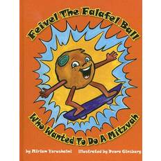 Falafel Feivel the Falafel Ball Who Wanted to Do a Mitzvah (Hardcover, 2007)