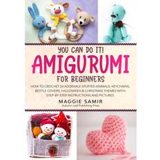 You Can Do It! Amigurumi for Beginners: How to Crochet 24 Adorable Stuffed Animals, Keychains, Bottle Covers, Halloween & Christmas Themes with Step-B (Häftad, 2019)