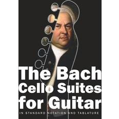 The Bach Cello Suites for Guitar: In Standard Notation and Tablature (Paperback, 2019)