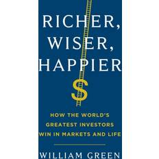 Richer, Wiser, Happier: How the World's Greatest Investors Win in Markets and Life (Inbunden, 2021)