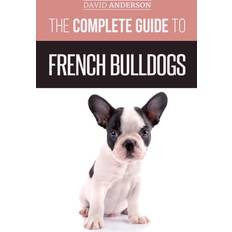 Puppy home The Complete Guide to French Bulldogs: Everything you need to know to bring home your first French Bulldog Puppy (Häftad, 2018)