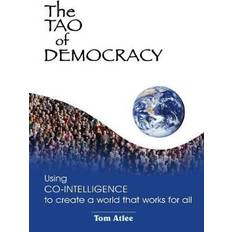 Co intelligence The Tao of Democracy: Using co-intelligence to create a world that works for all: Using Co-Intelligence to Create a World that Works for All (Hæftet, 2002)