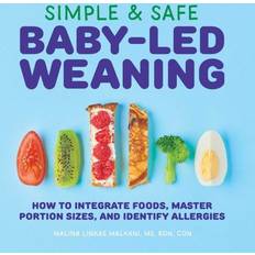 Mat & Dryck Böcker på rea Simple & Safe Baby-Led Weaning: How to Integrate Foods, Master Portion Sizes, and Identify Allergies (Häftad, 2020)