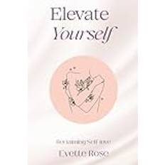 Elevate Yourself Evette Rose 9798875630873 (Hæftet)