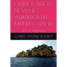 QUINCE AÑOS DE VIAJES ALREDEDOR DEL MUNDO Vol. II 9798851721359 (Hæftet, 2019)
