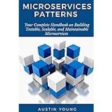 Building microservices Microservices Patterns: Your Complete Handbook on Building Testable, Scalable, and Maintainable Microservices (Hæftet, 2019)