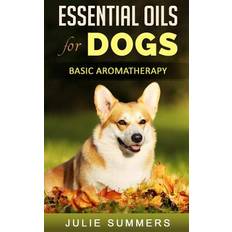 Essential Oils for Dogs: Basic Aromatherapy (Hæftet, 2017)