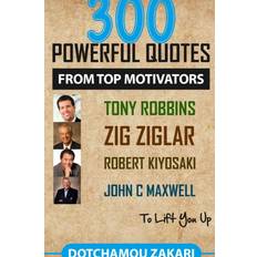 300 Powerful Quotes from Top Motivators Tony Robbins Zig Ziglar Robert Kiyosaki John Maxwell ... to Lift You Up (Häftad, 2018)