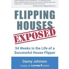 House flipper Flipping Houses Exposed: 34 Weeks in the Life of a Successful House Flipper (Hæftet, 2018)