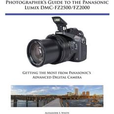 Panasonic lumix fz2000 Photographer's Guide to the Panasonic Lumix DMC-Fz2500/Fz2000 (Häftad, 2018)