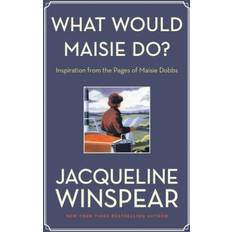What Would Maisie Do?: Inspiration from the Pages of Maisie Dobbs (Häftad, 2019)