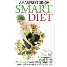 Smart Diet: Healthy Raw food to keep you in shape for life (Hæftet, 2015)