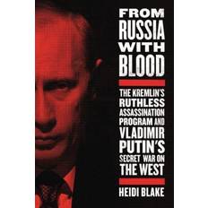 Libri From Russia with Blood: The Kremlin's Ruthless Assassination Program and Vladimir Putin's Secret War on the West (Hardcover, 2019)