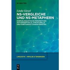 Ns-Vergleiche Und Ns-Metaphern: Korpuslinguistische Perspektiven Auf Konzeptuelle, Strukturelle Und Funktionale Charakteristika (Hardcover, 2019)