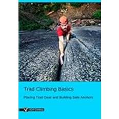 Climbing gear Trad Climbing Basics: Placing Trad Gear and Building Safe Anchors (Häftad, 2019)