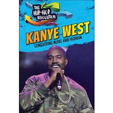 Kanye west Kanye West: Conquering Music and Fashion (Hardcover, 2019)