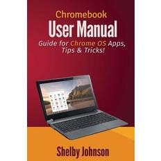 Chrome os Chromebook User Manual: Guide for Chrome OS Apps, Tips & Tricks! (Häftad, 2014)