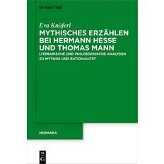 Mythisches Erzählen Bei Hermann Hesse Und Thomas Mann: Literarische Und Philosophische Analysen Zu Mythos Und Rationalität (Hardcover, 2019)