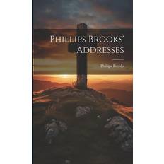 Phillips Brooks' Addresses Phillips Brooks 9781022106697