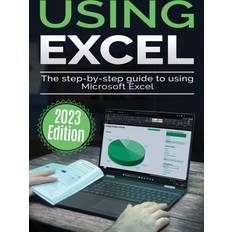 Using Microsoft Excel 2023 Edition: The Step-by-step Guide to Using Microsoft Excel Using Microsoft Office, Band 2 (Geheftet)