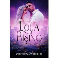 Lola Rising Christina Whisler 9798869029379 (Hæftet)