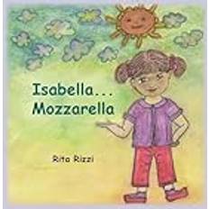 Isabella..Mozzarella Rita Rizzi 9791222703787 (Hæftet)