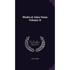 Works of Jules Verne Volume 12 Jules Verne 9781356245321