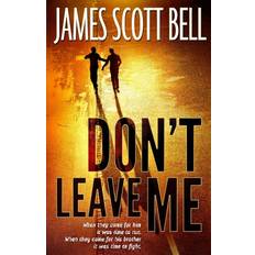 Don't Leave Me James Scott Bell 9780910355049 (Hæftet)