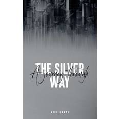 Journey Through The Silver Way Lampe Mike Lampe 9781091373952 (Hæftet)