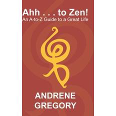 Ahh to Zen! Andrene Gregory 9781984534880 (Hæftet)