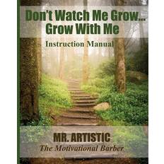 Dont Watch Me Grow Grow With Me Derek Vincent Kelly Jr 9781544750255 (Hæftet)