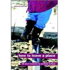 How to Leave a Place Ariel Gore 9781411663053