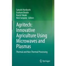 Agritech: Innovative Agriculture Using Microwaves and Plasmas Satoshi Horikoshi 9789811638909 (Indbundet)