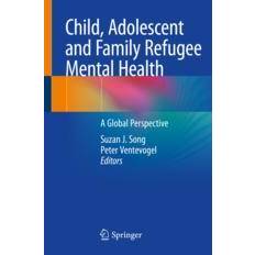 Child, Adolescent and Family Refugee Mental Health International Publishing