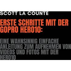 Erste Schritte Mit Der GoPro Hero10: Eine Wahnsinnig Einfache Anleitung Zum Aufnehmen Von Videos Und Fotos Mit Der Hero1 (Paperback)