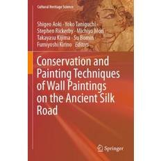 Conservation and Painting Techniques of Wall Paintings on the Ancient Silk Road Stephen Rickerby 9789813341630