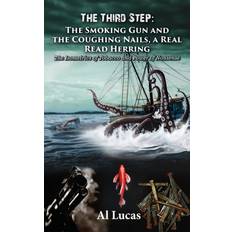 Third Step The Smoking Gun and the Coughing Nails, a Real Read Herring Al Lucas 9781954304635