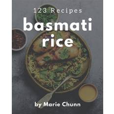 123 Basmati Rice Recipes Marie Chunn 9798570760981