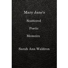 MARY JANE'S SCATTERED POETIC MEMOIRS