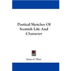 Scottish Books Poetical Sketches Of Scottish Life And Character James E. Watt 9781432673130